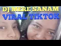 Download Lagu DJ MERE SANAM REMIX VIRAL TIKTOK FULL BASS TERBARU 2023