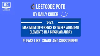 Leetcode 3423 Maximum Difference Between Adjacent Elements in a Circular Array POTD Array