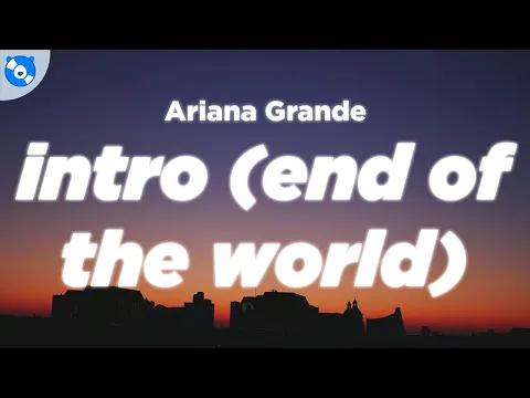 Download MP3 Ariana Grande - intro (end of the world) (Clean - Lyrics)