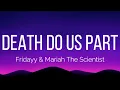 Fridayy & Mariah The Scientist - Death Do Us Part (Lyrics)