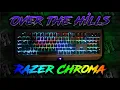 Over the Hills Chroma Profiles Razer Synapse 3