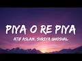 Lagu Atif Aslam, Shreya Ghoshal - Piya O're Piya (Lyrics) |Tere Naal Love Ho Gaya|