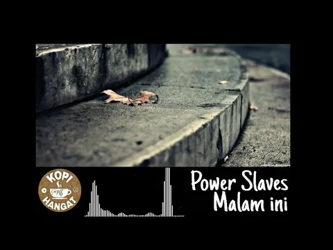 Download MP3 Power Slaves - Malam Ini