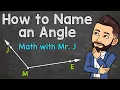 How to Name an Angle Math with Mr J
