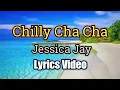 Download Lagu Chilly Cha Cha - Jessica Jay (Lyrics Video)