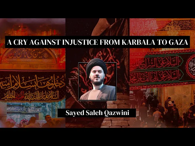 1 - A Cry Against Injustice from Karbala to Gaza - Sayed Saleh Qazwini - Muharram 2024
