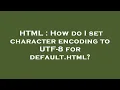 HTML How do I set character encoding to UTF-8 for default html