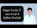 Belajar Kondisi IF Java Script di Aplikasi Brackets