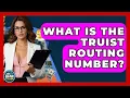 What Is The Truist Routing Number - Ask Your Bank Teller