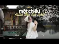 Lagu 𝐏𝐥𝐚𝐲𝐥𝐢𝐬𝐭 có một chiều Hà Nội thật là Mùa Thu! 🍃🍂 Playlist Nhạc Chill Mùa Thu Hà Nội.