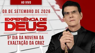EXPERIÊNCIA DE DEUS | 08/09/26 | 5° DIA DA NOVENA DA EXALTAÇÃO DA CRUZ