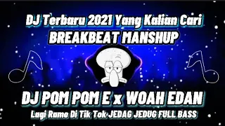 Download DJ BREAKBET / DJ POM POM E x WOAH EDAN / REMIX FULL BASS VIRAL TIK TOK TERBARU MP3