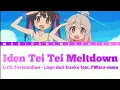 Download Lagu Oniichan wa Oshimai OP - 「Iden Tei Tei Meltdown」 Enako feat. PMaru-sama - Lirik Terjemahan