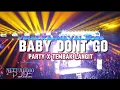 Download Lagu DJ BABY DON'T GO X YALI YALI X WONDERLAND YANG LAGI VIRAL BUAT KARNAVAL 🔥