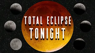 How to See The Total Lunar Eclipse Tonight The Blood Moon