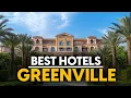 Best Hotels In Greenville Usa - Top 5 Picks For Any Budget