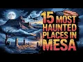 15 Most Haunted Places in Mesa Arizona That Will Creep You Out Real Paranormal Stories