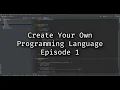 How to Create Your Own Programming Language - Episode 1 The Overview