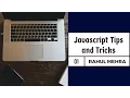 Javascript Tips Tricks and Best Practices Part 1