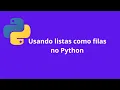 Como Usar Listas como Filas em Python Implementando Filas com Facilidade