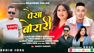 Paisa Borari - Sanjiv Ghising | Jitu Lopchan • Raju Lama Theeng | Shamesh Ghlan | New Tamang Selo