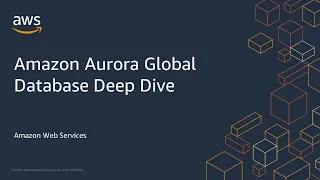 Amazon Aurora Global Database Deep Dive