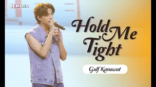 Download [Gulf1stFMinVN] Hold Me Tight  - Gulf Kanawut MP3