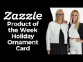 Zazzle Product of the Week Holiday Ornament Card