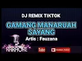 Download Lagu Dj Remix Tiktok - GAMANG MANARUAH SAYANG - Fauzana ( KARAOKE )