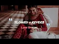 Lagu Main Agar [ slowed and reverb ] | Atif Aslam | lofi song