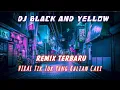 DJ BLACK AND YELLOW REMIX TERBARU FULL BASS 2023 VIRAL TIKTOK