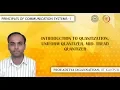 Lec 40 Principles of Communication Systems-I Quantization and Quantizer IIT KANPUR