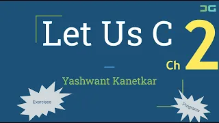 Let Us C Yashwant Kanetkar Chapter - 2 C Instructions Exercises and Programs