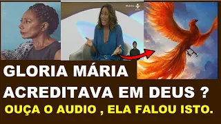 GLORIA MARIA  FALA SOBRE SUA FÉ , OUÇA AUDIO.