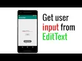 How to get user input in android Getting user input from editText and Work with this