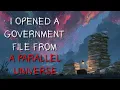 I Opened a Government File From a Parallel Universe Creepypasta