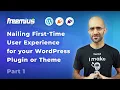 Nailing First-Time User Experience for your WordPress Plugin or Theme - Part 1