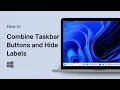 How to Set Combine Taskbar Buttons and Hide Labels on Windows 11