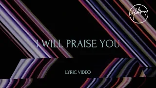 i will praise you official lyric video hillsong worship