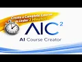 AIC - How It Works Create a Complete Course in Minutes