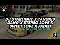 Download Lagu DJ TIKTOK TERBARU! STARLIGHT X TANGKIS DANG X STEREO LOVE X SWEET LOVE X FADED