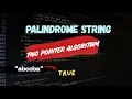 Palindrome String Check Given String is Palindrome or Not two pointer algorithm