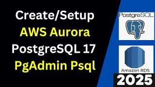 How to Create or setup AWS RDS Aurora PostgreSQL 17 and Connect from PgAdmin PSQL 2025 Updated