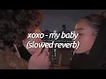Download Lagu xoxo - my baby (s l o w e d + r e v e r b) | Tiktok version