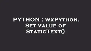 PYTHON wxPython Set value of StaticText