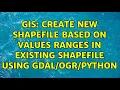 GIS Create new shapefile based on values ranges in existing shapefile using python