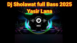 dj sholawat yasir lana full bass horeg 2025 dj remix djtiktok viral 