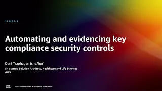 AWS re:Invent 2022 - Automating and evidencing key compliance security controls (STP207-R)