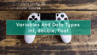 Unity 3D Game Development Tutorial for beginners - Variables and Datatypes int double float