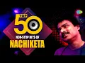 Lagu Top 50 Hits Of Nachiketa Chakraborty | Non-Stop Bengali Songs | নচিকেতা চক্রবর্তী হিটস | #nonstop